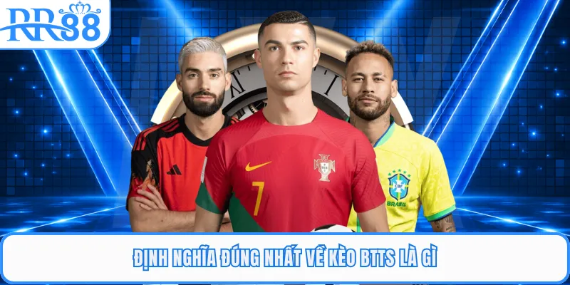 Định nghĩa đúng nhất về kèo BTTS là gì