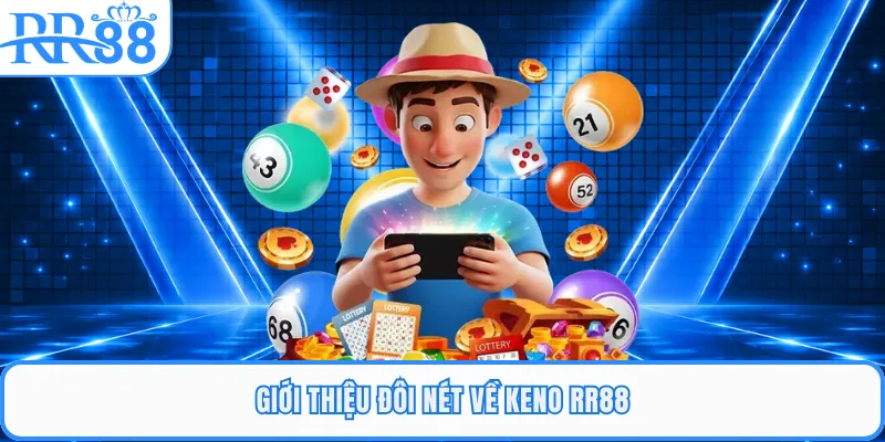 Giới thiệu đôi nét về Keno RR88