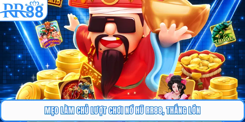 Mẹo làm chủ lượt chơi nổ hũ RR88, thắng lớn
