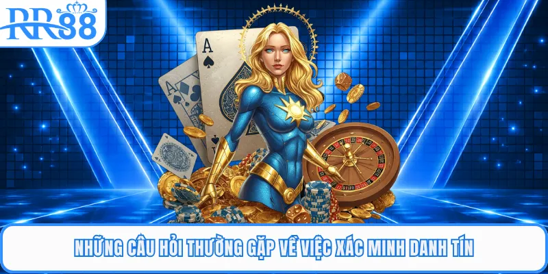Những câu hỏi thường gặp về việc xác minh danh tín