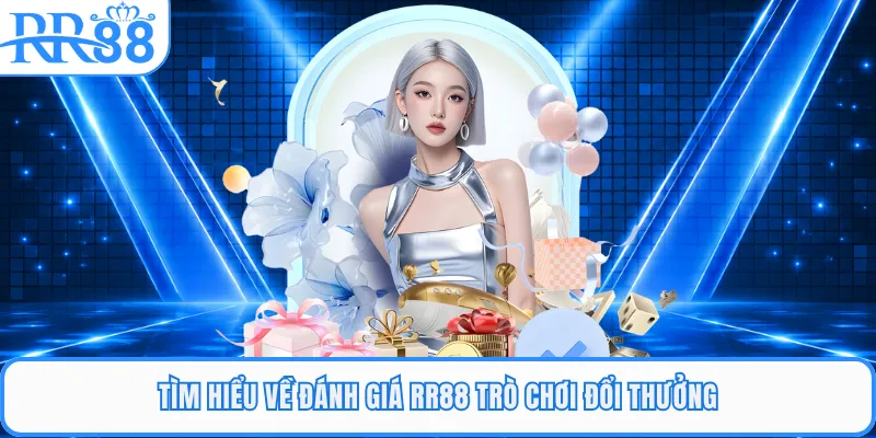 Tìm hiểu đánh giá RR88 về sự uy tín