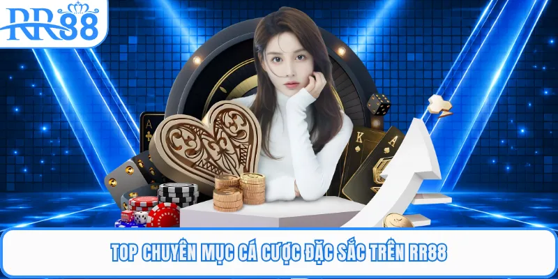 Top chuyên mục cá cược đặc sắc trên RR88